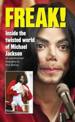 Freak : Inside the Twisted World of Michael Jac... 0007175388 Book Cover