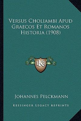 Versus Choliambi Apud Graecos Et Romanos Histor... [Latin] 1168021847 Book Cover