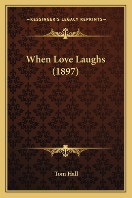 When Love Laughs (1897) 1165142678 Book Cover