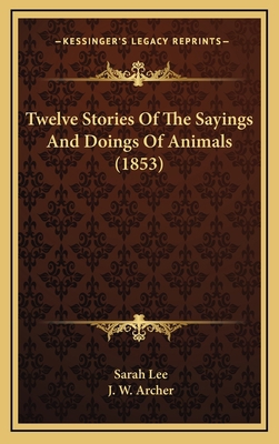 Twelve Stories of the Sayings and Doings of Ani... 1165169312 Book Cover