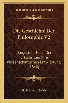 Die Geschichte Der Philosophie V2: Dargestellt ... [German] 116680612X Book Cover