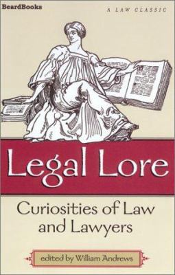 Legal Lore: Curiosities of Law and Lawyers 1587981025 Book Cover