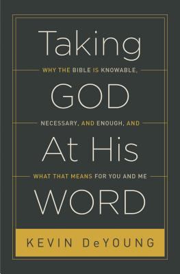 Taking God at His Word: Why the Bible Is Knowab... 1433542404 Book Cover