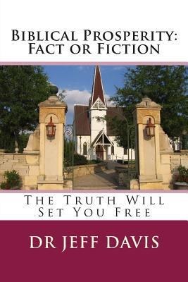 Biblical Prosperity: Fact or Fiction: The Truth... 1503021610 Book Cover