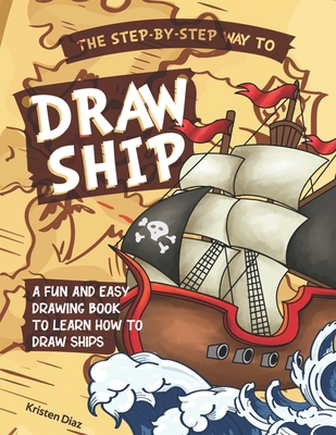 The Step-by-Step Way to Draw Ship: A Fun and Ea... 1690109807 Book Cover