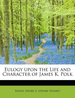 Eulogy Upon the Life and Character of James K. ... 1241302308 Book Cover