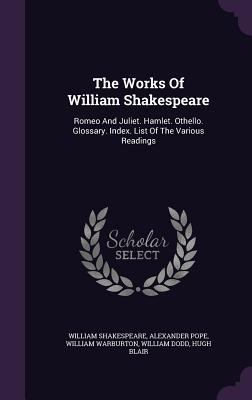 The Works Of William Shakespeare: Romeo And Jul... 1354526406 Book Cover