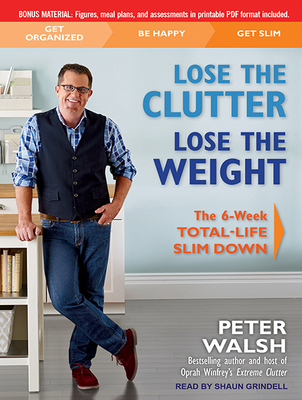 Lose the Clutter, Lose the Weight: The Six-Week... 1494511312 Book Cover