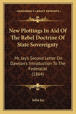 New Plottings In Aid Of The Rebel Doctrine Of S... 1164828134 Book Cover