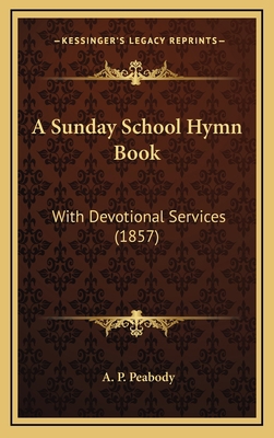 A Sunday School Hymn Book: With Devotional Serv... 1165288435 Book Cover