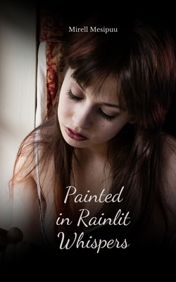 Painted in Rainlit Whispers B0DR36C2WD Book Cover