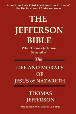The Jefferson Bible What Thomas Jefferson Selec... 1936583216 Book Cover