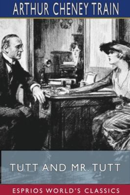 Tutt and Mr. Tutt (Esprios Classics) 1715619684 Book Cover