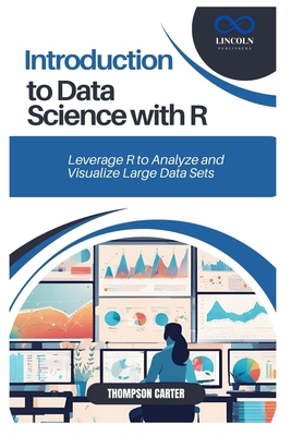 Introduction to Data Science with R: Leverage R... B0DSMYZWYH Book Cover