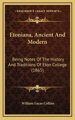 Etoniana, Ancient And Modern: Being Notes Of Th... 1164746642 Book Cover