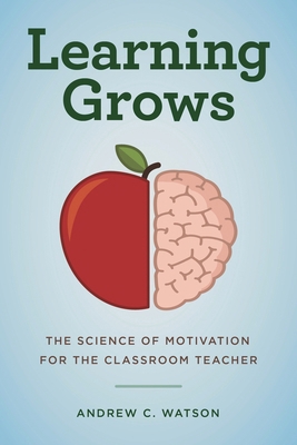 Learning Grows: The Science of Motivation for t... 1475833342 Book Cover
