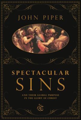 Spectacular Sins: And Their Global Purpose in t... 1433502755 Book Cover