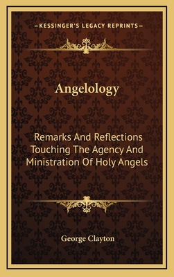 Angelology: Remarks and Reflections Touching th... 1163465658 Book Cover