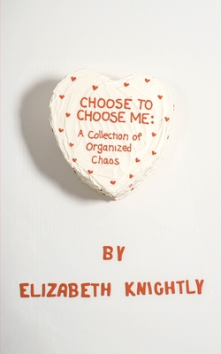 Choose To Choose Me: A Collection of Organized ... B0CJR74XNV Book Cover