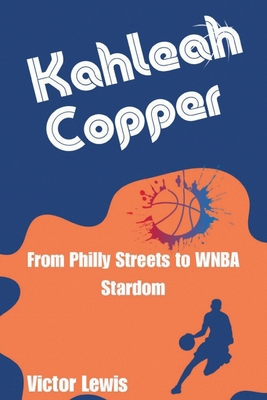 Kahleah Copper: From Philly Streets to WNBA Sta...            Book Cover