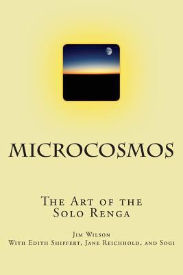 Microcosmos: The Art of the Solo Renga 1492933228 Book Cover