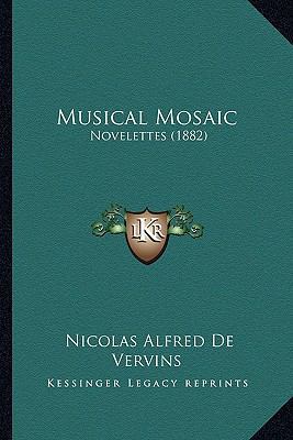 Musical Mosaic: Novelettes (1882) 1166594874 Book Cover