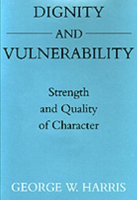Dignity and Vulnerability: Strength and Quality... 0520208439 Book Cover