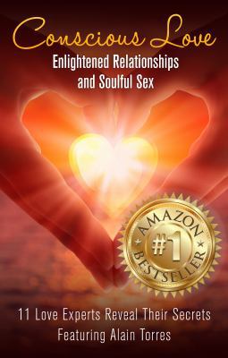 Conscious Love: Enlightened Relationships and S... 0997739207 Book Cover