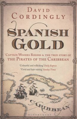 Spanish Gold: Captain Woodes Rogers and the Pir... 1408822164 Book Cover