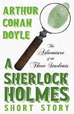 The Adventure of the Three Students - A Sherloc... 1528720903 Book Cover