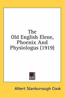 The Old English Elene, Phoenix And Physiologus ... 0548960712 Book Cover