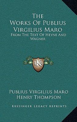The Works of Publius Virgilius Maro: From the T... 1163684910 Book Cover