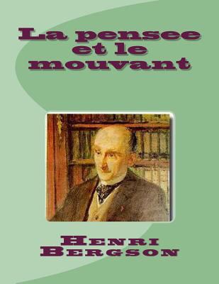 La pensee et le mouvant [French] 1495918831 Book Cover