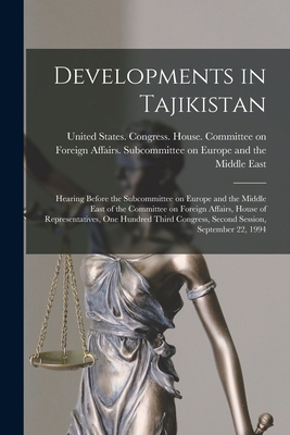 Developments in Tajikistan: Hearing Before the ... 1017737142 Book Cover