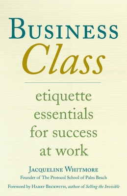 Business Class: Etiquette Essentials for Succes... 0312374259 Book Cover