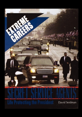 Secret Service: Life Protecting the President 1435889045 Book Cover