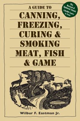 A Guide to Canning, Freezing, Curing, & Smoking... 1580174574 Book Cover