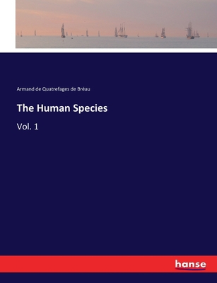 The Human Species: Vol. 1 3337370268 Book Cover