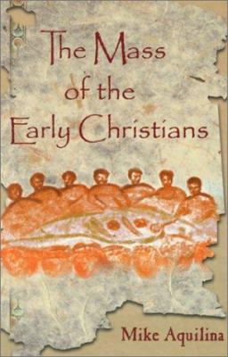 The Mass of the Early Christians 0879739428 Book Cover