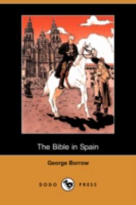 The Bible in Spain (Dodo Press) 1409921697 Book Cover