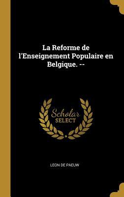 La Reforme de l'Enseignement Populaire en Belgi... [French] 0526969067 Book Cover