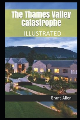 The Thames Valley Catastrophe Illustrated B08R9T9T8K Book Cover