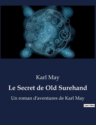 Le Secret de Old Surehand: Un roman d'aventures... [French] B0BTK98R9L Book Cover