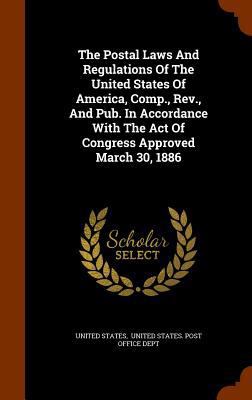 The Postal Laws And Regulations Of The United S... 1345541228 Book Cover