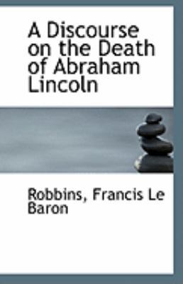 A Discourse on the Death of Abraham Lincoln 1113264179 Book Cover