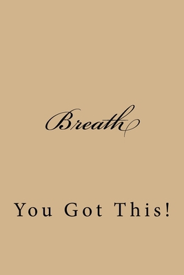 Breath: You Got This! 197637328X Book Cover