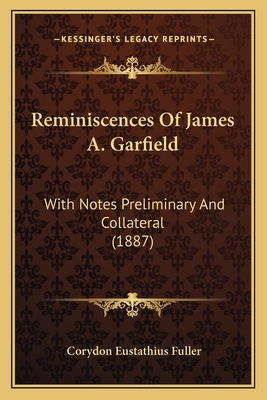 Reminiscences Of James A. Garfield: With Notes ... 1166200493 Book Cover