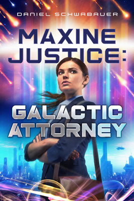 Maxine Justice: Galactic Attorney 1621842223 Book Cover