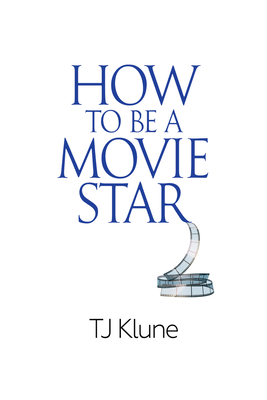 How to Be a Movie Star 1640807837 Book Cover