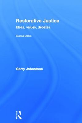 Restorative Justice: Ideas, Values, Debates 0415672651 Book Cover